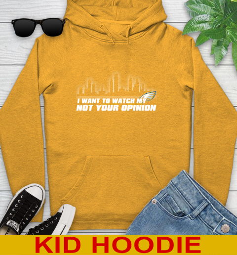 Philadelphia Eagles NFL I Want To Watch My Team Not Your Opinion Youth Hoodie 2