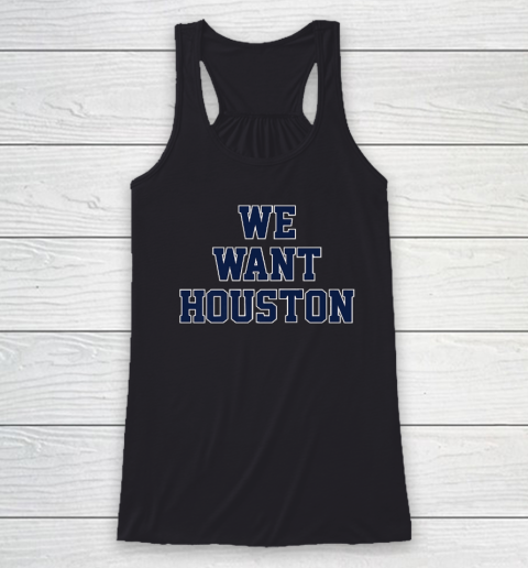 We Want Houston Racerback Tank