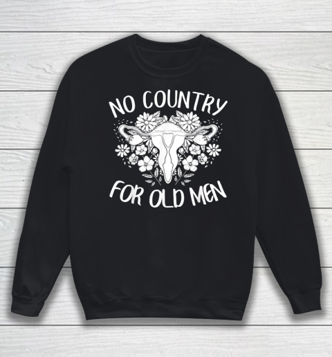 No Country For Old Men Uterus Feminist Women Rights Sweatshirt