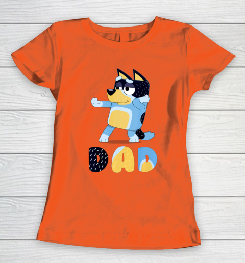 Bluey Dad for Daddy's on Father's Day Bandit Funny Gift Women's T-Shirt 3