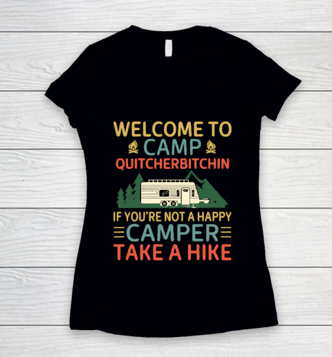 Welcome to Camp Quitcherbitchin If You're Not A Happy Camper Take A Hike, Funny Camping Gift Women's V-Neck T-Shirt