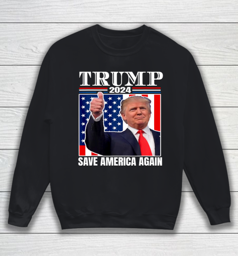 Trump 2024 Shirt Save America Again Shirt Donald Trump Sweatshirt
