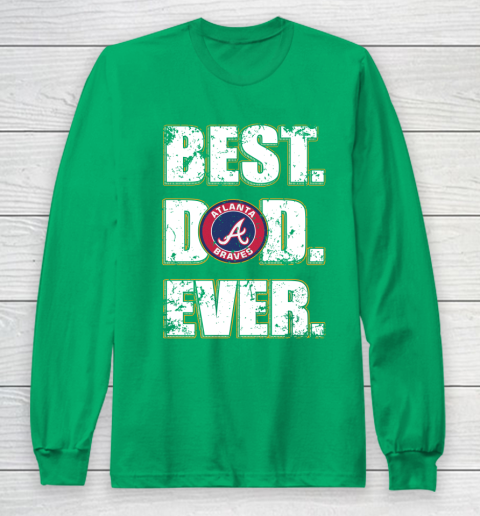 MLB Atlanta Braves Baseball Best Dad Ever Shirt Long Sleeve T-Shirt 4