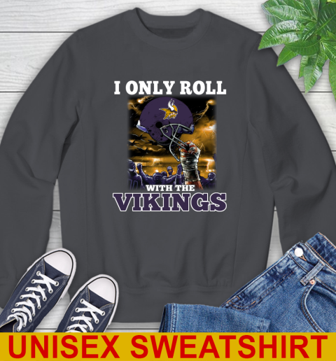 Minnesota Vikings NFL Football I Only Roll With My Team Sports Sweatshirt 7