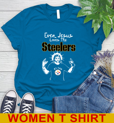 Pittsburgh Steelers NFL Football Even Jesus Loves The Steelers Shirt Women's T-Shirt 8