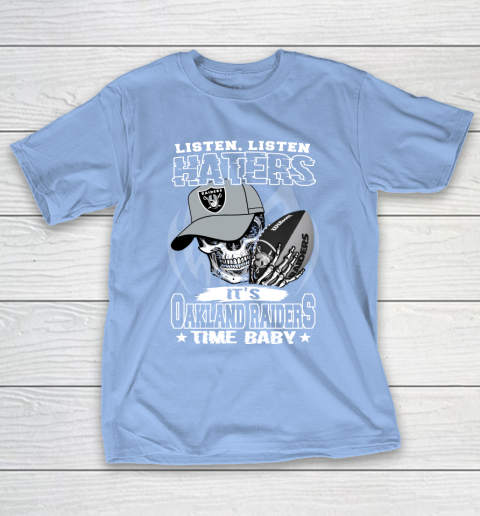 Listen Haters It is RAIDERS Time Baby NFL T-Shirt 10