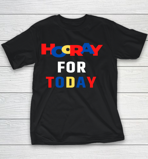 Hooray For Today Funny Youth T-Shirt