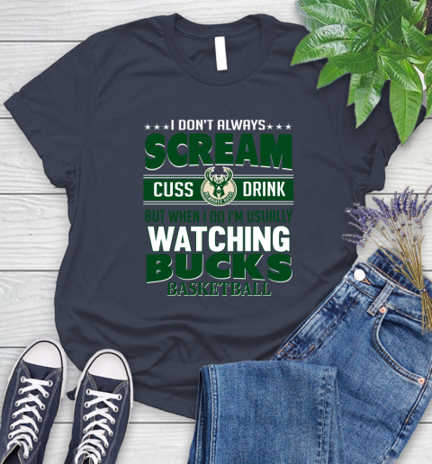 Milwaukee Bucks NBA Basketball I Scream Cuss Drink When I'm Watching My Team Women's T-Shirt 14