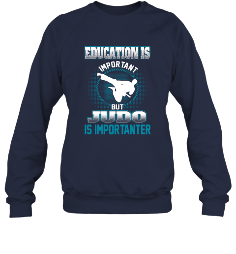 Education Is Important But Judo Is Importanter Sweatshirt 2