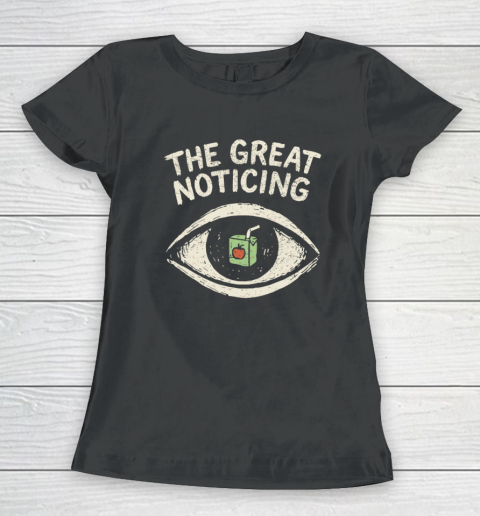 The Great Noticing Funny Shirt Women's T-Shirt The Great Noticing Funny Shirt Women's T-Shirt