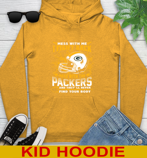NFL Football Green Bay Packers Mess With Me I Fight Back Mess With My Team And They'll Never Find Your Body Shirt Youth Hoodie 2