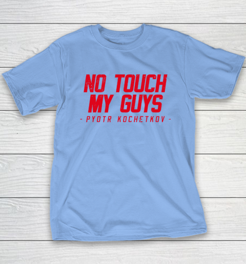 No Touch My Guys Pyotr Kochetkov Youth T-Shirt 8