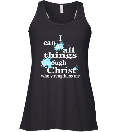 I Can Do All Things Through Christ Who Strengthens Me Racerback Tank