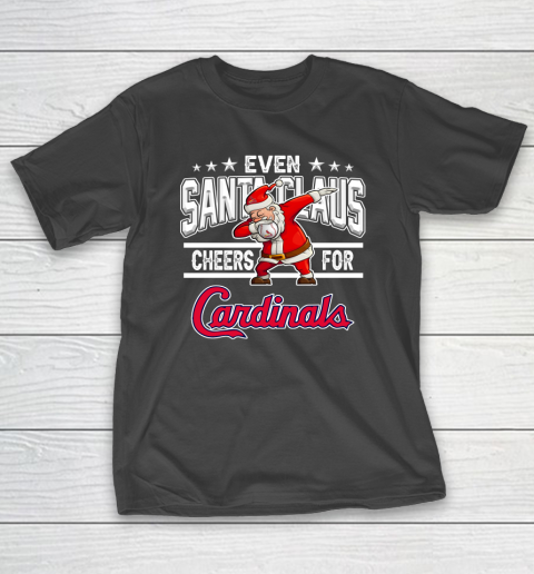 St.Louis Cardinals Even Santa Claus Cheers For Christmas MLB T-Shirt