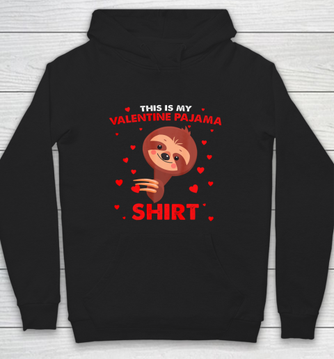 Sloth This Is My Valentine Pajama Shirt Valentines Day Hoodie