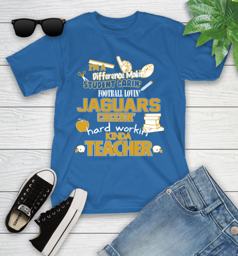Jacksonville Jaguars NFL I'm A Difference Making Student Caring Football Loving Kinda Teacher Youth T-Shirt 12
