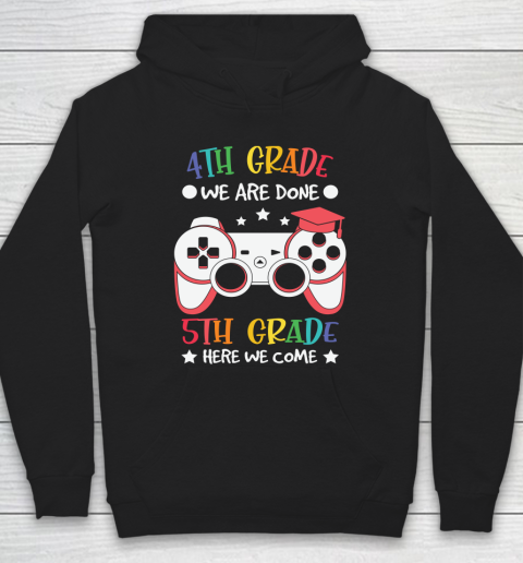 Back To School Shirt 4th Grade we are done 5th grade here we come Hoodie