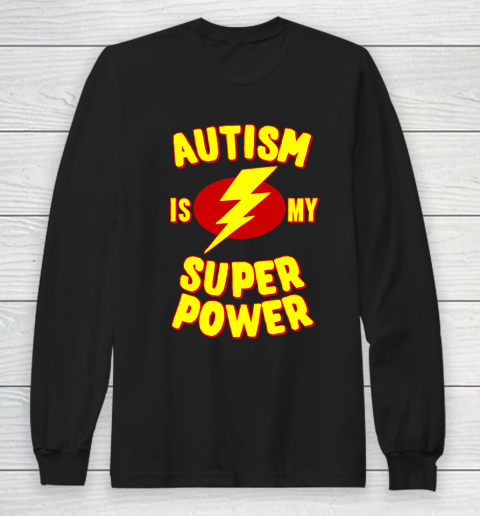 Autism is My Super Power Autism Awareness Long Sleeve T-Shirt