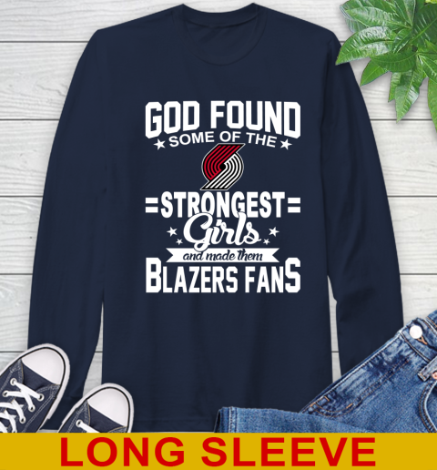 Portland Trail Blazers NBA Basketball God Found Some Of The Strongest Girls Adoring Fans Long Sleeve T-Shirt 3