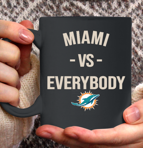 Miami Dolphins Vs Everybody Ceramic Mug 11oz 2