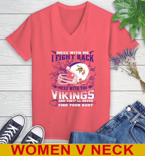 NFL Football Minnesota Vikings Mess With Me I Fight Back Mess With My Team And They'll Never Find Your Body Shirt Women's V-Neck T-Shirt 6