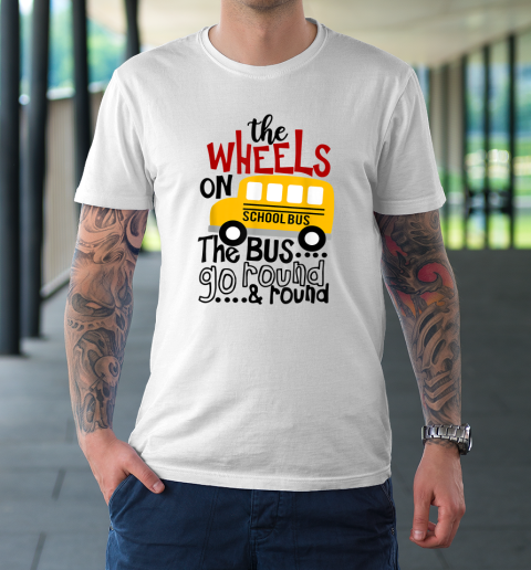Back To School Funny The WHEELS On The BUS Go Round And Round T-Shirt