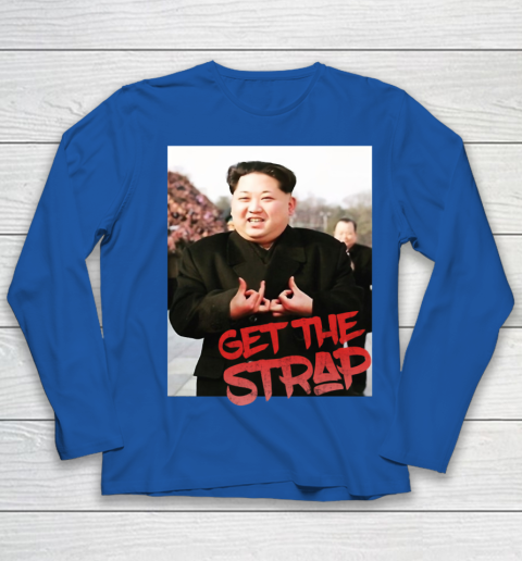 Kim Jong Un Blood Shirt Sign Get The Strap 50 Cent Youth Long Sleeve 9