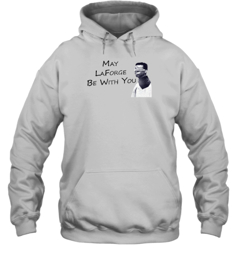 May Laforge Be With You Hoodie