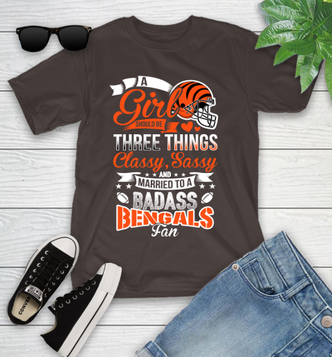 Cincinnati Bengals NFL Football A Girl Should Be Three Things Classy Sassy And A Be Badass Fan Youth T-Shirt 7