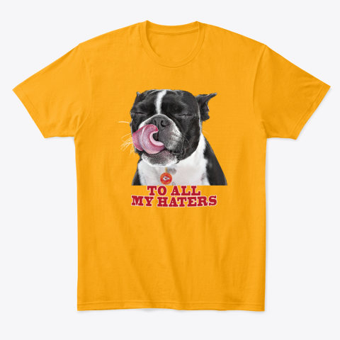 Kansas City Chiefs To All My Haters Dog Licking hsmc kansas city chiefs to all my haters dog licking classic t shirt 2 front gold