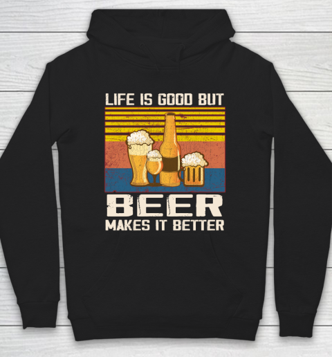 Life is good but Beer makes it better Hoodie