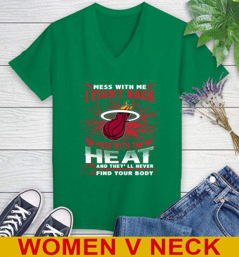 NBA Basketball Miami Heat Mess With Me I Fight Back Mess With My Team And They'll Never Find Your Body Shirt Women's V-Neck T-Shirt 5
