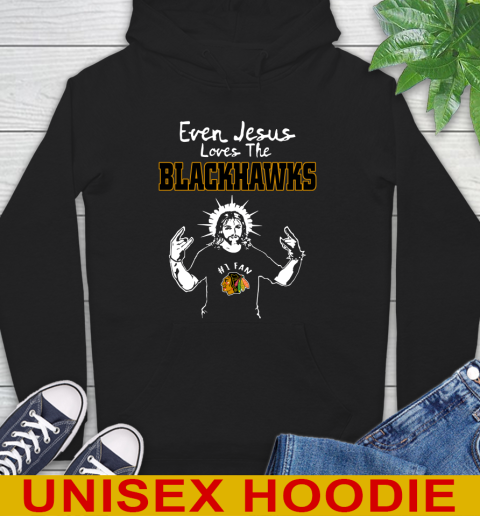 Chicago Blackhawks NHL Hockey Even Jesus Loves The Blackhawks Shirt Hoodie