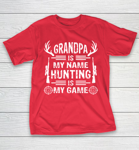 Grandpa Funny Gift Apparel  Grandpa Is My Name Hunting Is My Game T-Shirt 9