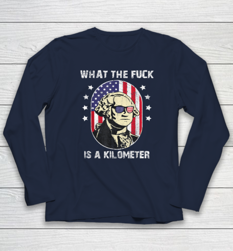WTF What The Fuck Is A Kilometer George Washington Long Sleeve T-Shirt 2
