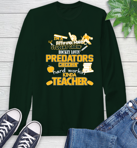 Nashville Predators NHL I'm A Difference Making Student Caring Hockey Loving Kinda Teacher Long Sleeve T-Shirt 7