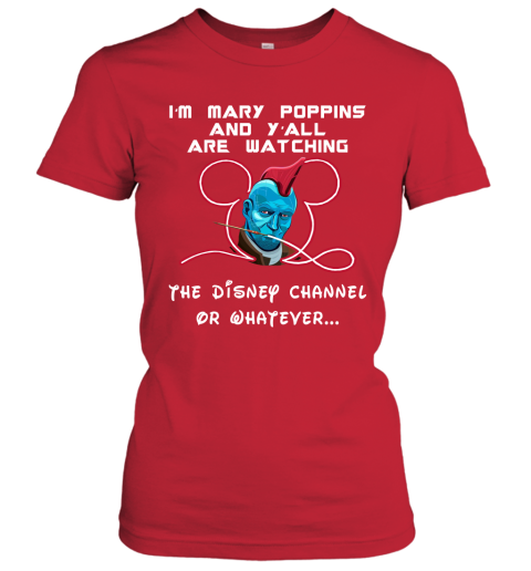 m8j5 yondu im mary poppins and yall are watching disney channel shirts ladies t shirt 20 front red