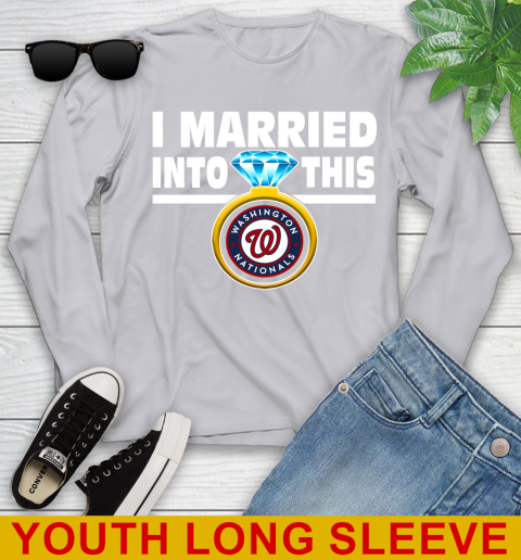 Washington Nationals MLB Baseball I Married Into This My Team Sports Youth Long Sleeve 5