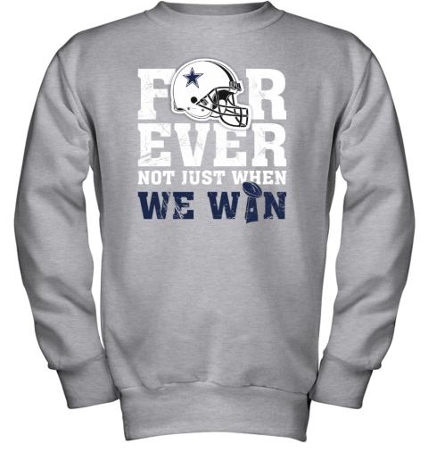 NFL Forever Dallas Cowboys Not Just When We Win Youth Hoodie