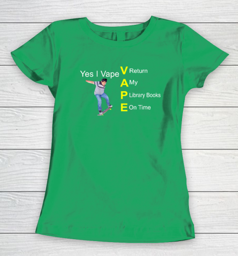 Yes I Vape Return My Library Books On Time Women's T-Shirt - Image 5