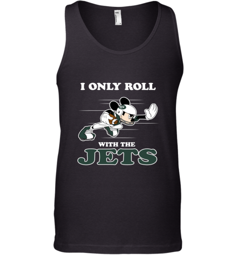 NFL Mickey Mouse I Only Roll With New York Jets siur nfl mickey mouse i only roll with new york jets unisex tank 17 front black