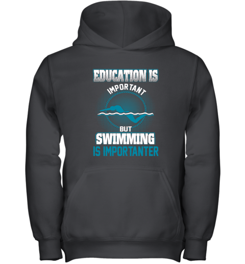 Education Is Important But Swimming Is Importanter Youth Hoodie