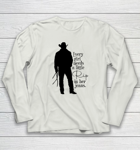 Every Girl Needs A Little Rip In Her Jeans T Shirt Long Sleeve T-Shirt 7