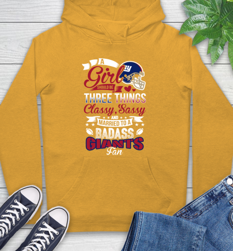 New York Giants NFL Football A Girl Should Be Three Things Classy Sassy And A Be Badass Fan Hoodie 2