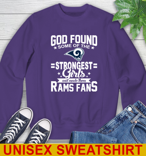 Los Angeles Rams NFL Football God Found Some Of The Strongest Girls Adoring Fans Sweatshirt 4