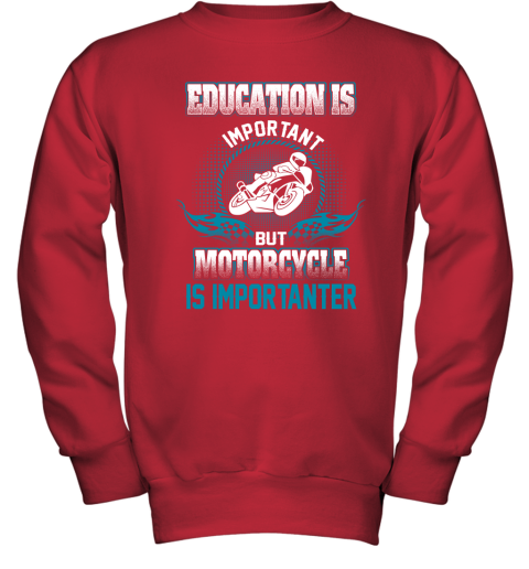 Education Is Important But Motorcycle Is Importanter Youth Sweatshirt 5