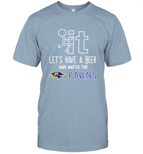 Fuck It Let's Have A Beer And Watch The Baltimore Ravens Unisex Jersey Tee