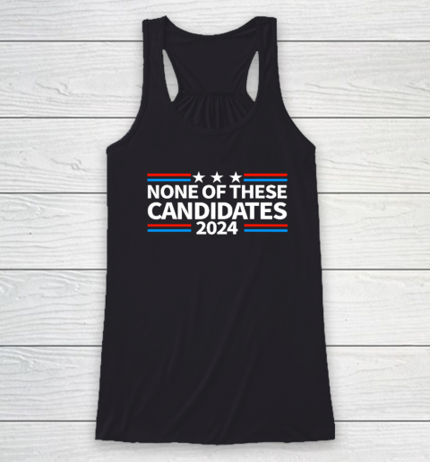 None of These Candidates 2024 Funny Nevada President Racerback Tank