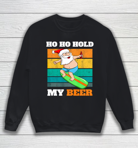 Ho Ho Hold Beer Surfer Santa Xmas Party Christmas In July Sweatshirt