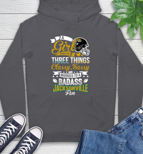 Jacksonville Jaguars NFL Football A Girl Should Be Three Things Classy Sassy And A Be Badass Fan Hoodie 7